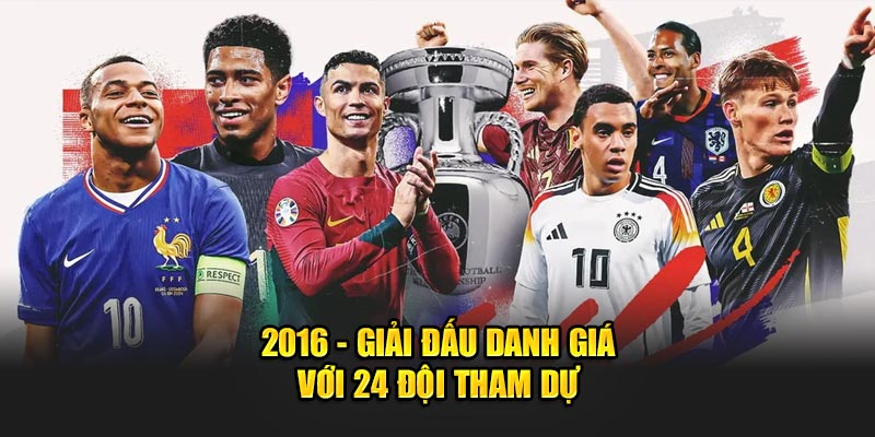 2016 - Giải đấu danh giá với 24 đội tham dự