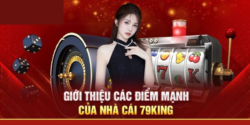 Điểm sáng của 79King 